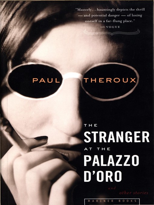Title details for The Stranger At the Palazzo D'oro and Other Stories by Paul Theroux - Available
